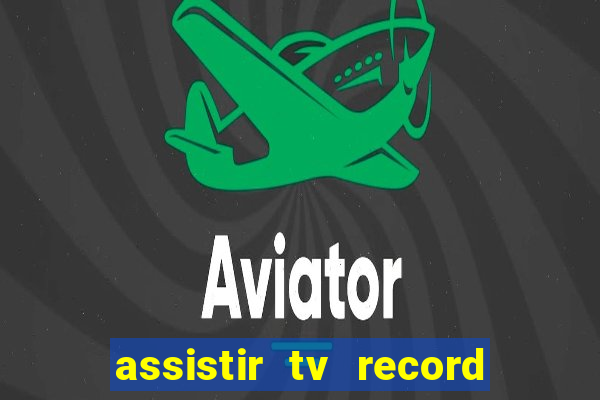 assistir tv record bahia ao vivo agora